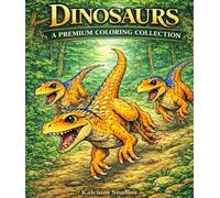 Dinosaurs: A premium coloring collection