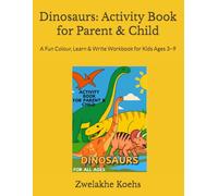 Dinosaurs: Activity Book for Parent & Child: A Fun Colour, Learn & Write Workbook for Kids Ages 3-9