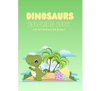 Dinosaurs Activity Coloring Book: Color and design your own dinosaur!