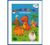 DINOSAURS ADVENTURE COLORING BOOK: ¡Descubre un mundo lleno de diversión y creatividad con el Libro de Colorear de Dinosaurio Feliz!
