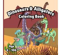 Dinosaurs & Alligators Coloring Book: 30 Prehistoric Dinosaurs & Alligators for Kids and Adults to Color and Relax