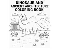 dinosaurs and ancient architecture coloring book: for all ages
