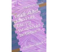DINOSAURS AND FUN FACTS!: COLORING BOOK
