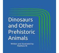 Dinosaurs and Other Prehistoric Animals