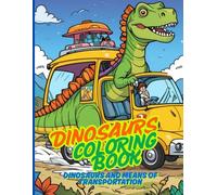 Dinosaurs and Transportation Coloring Book - Fun and Educational for Kids: Learn, Color and Play! - 25 Beautiful Illustrations for Kids to Learn and ... Cars, transportation, and dinosaurs. For kids