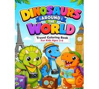 Dinosaurs Around The World: Travel Colorind Book For Kids Ages 3-6