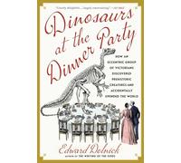 Edward Dolnick Dinosaurs at the Dinner Party (Tascabile)