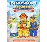 Dinosaurs at Work 30 Professions to Color: Creative Coloring Book for Ages 8-12