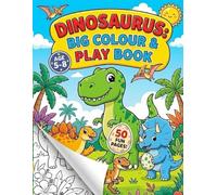 Dinosaurs: Big Colour & Play Book: Fun Dinosaur Colouring Pages with Cute, Realistic & Baby Dinos + Bonus Activities for Kids Ages 5-8
