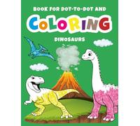 Dinosaurs Book for Dot-to-Dot and Coloring: Connect the Numbers and Color