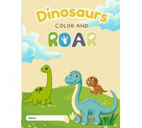 Dinosaurs: Color and Roar: 32 Cute and easy Dinosaur Coloring Pages for Kids Ages 3-7