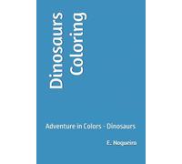 Dinosaurs Coloring: Adventure in Colors - Dinosaurs