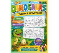 DINOSAURS - coloring and activity book for children ages 5 - 10: a fun and educational book especially for children preparing to learn writing
