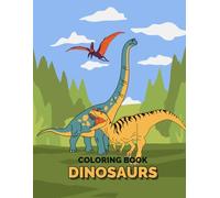 Dinosaurs Coloring Book: A Fun and Educational Coloring Adventure That Builds Creativity | Focus and Fine Motor Skills