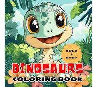 Dinosaurs: Coloring Book, Bold &Easy - A Magical and Fun Adventure for Kids and Adults