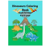 Dinosaurs Coloring Book: -Book for kids- 4 to 6 year