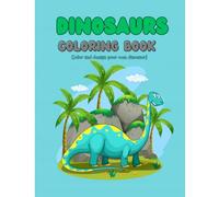 Dinosaurs Coloring Book: Color and design your own dinosaurs!