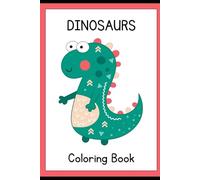 Dinosaurs coloring book: Color the past