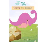 Dinosaurs Coloring Book: color your dinoaurs
