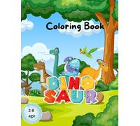 Dinosaurs Coloring Book: Dinosaurs Coloring Book: Start the Adventure for 2 - 8 Year Olds