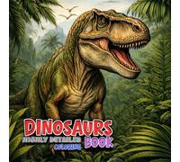Dinosaurs Coloring Book for Adults: Highly Detailed Prehistoric Creatures for Relaxation and Stress Relief