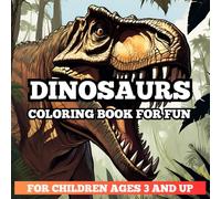 DINOSAURS COLORING BOOK FOR FUN: This coloring book provides hours of entertainment while helping develop fine motor skills, focus, and creativity. So ... favorite colors and embark on an adventure!