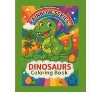 Dinosaurs Coloring Book for Kids: A Rainbow Series Coloring Adventure Full of Friendly Dinosaurs