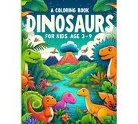 Dinosaurs Coloring Book for Kids Age 3-9: Fun & Easy Dino Coloring Pages for Ages 3-9 | Big Pictures with Thick Lines