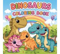 Dinosaurs Coloring Book for Kids Ages 3-6: Cute & Fun Cartoon Dino Activity Pages: 24 Cute & Fun Cartoon Dinosaurs to Color for Kids Ages 3-6