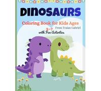 Dinosaurs: Coloring Book for Kids Ages 3-7 with Fun Activities: Fun Activities and Easy Coloring Pages for Kids Ages 3-7