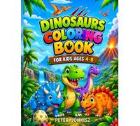 Dinosaurs Coloring Book for Kids Ages 4-8: 40 Cute and Easy Dinosaur Coloring Pages with Friendly T-Rex, Triceratops, Stegosaurus, Volcanoes and Prehistoric Adventures