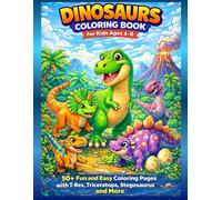 Dinosaurs Coloring Book for Kids Ages 4-8: 50+ Fun and Easy Coloring Pages with T-Rex, Triceratops, Stegosaurus and More