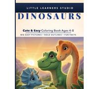 Dinosaurs Coloring Book for Kids Ages 4-8: Big, Easy Pictures with Fun Facts That Make Learning Exciting