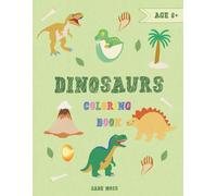 Dinosaurs Coloring Book: For Kids Ages 6+, Simple Drawings, Pages With The Possibility Of Drawing Your Own Dino And Describing Them