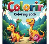 Dinosaurs Coloring Book for Kids and Adults: Cozy, Fun and Relaxing Pages, Bold and Easy, Adventure with Fun and Cute Dinosaurs