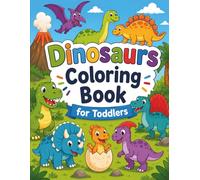 Dinosaurs Coloring Book for Toddlers: 40 Simple, Fun, and Easy Drawings for Little Hands, Ages 1 to 4, Featuring Cute T. Rex and Friends to Boost Self-Confidence and Fine Motor Skills