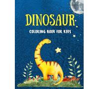 Dinosaurs Coloring Book: Fun and Smiling Dinosaur Pages for Kids to Color and Enjoy