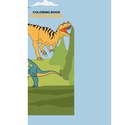 DINOSAURS COLORING BOOK: Roar into a Prehistoric Adventure!