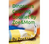 Dinosaurs Coloring Booklet By Zoe&Mom