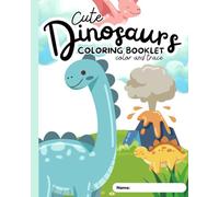 Dinosaurs Coloring & Tracing Book for Kids Ages 3-7: Fun and Easy Dinosaur Coloring & Activity Workbook with 10+ Cute Dino Designs to Color and Trace