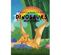Dinosaurs colouring book for kids: Fun and adorable prehistoric adventures, friendly illustrations and scenes