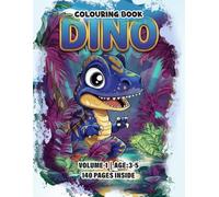 Dinosaurs Colouring Book Vol. 1 for Little Explorers: 140 Fun-Filled Pages to Bring Creativity to Life with Friendly Dino Adventures for Kids Ages 3 ... Pages That Bring a Prehistoric World to Life