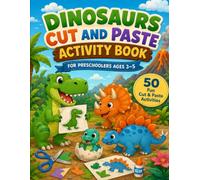 Dinosaurs Cut and Paste Activity Book for Preschoolers Ages 3-5: Fun Scissor Skills, Cutting Practice and Fine Motor Skills Workbook for Kids