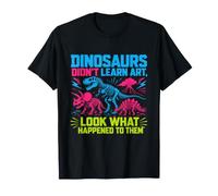 Dinosaurs Didn't Learn Art Funny Drawing Teacher Maglietta