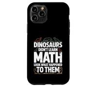 Dinosaurs Didn't Learn Math Funny Math Teacher Students Fun Custodia per iPhone 11 Pro