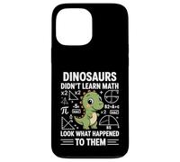 Dinosaurs Didn't Learn Math Funny Math Teacher Students Fun Custodia per iPhone 13 Pro Max