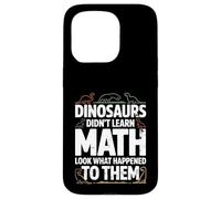 Dinosaurs Didn't Learn Math Funny Math Teacher Students Fun Custodia per iPhone 15 Pro