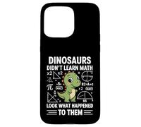 Dinosaurs Didn't Learn Math Funny Math Teacher Students Fun Custodia per iPhone 15 Pro Max