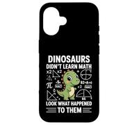 Dinosaurs Didn't Learn Math Funny Math Teacher Students Fun Custodia per iPhone 16