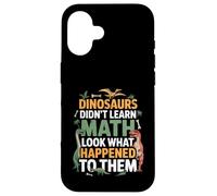 Dinosaurs Didn't Learn Math Funny Math Teacher Students Fun Custodia per iPhone 16